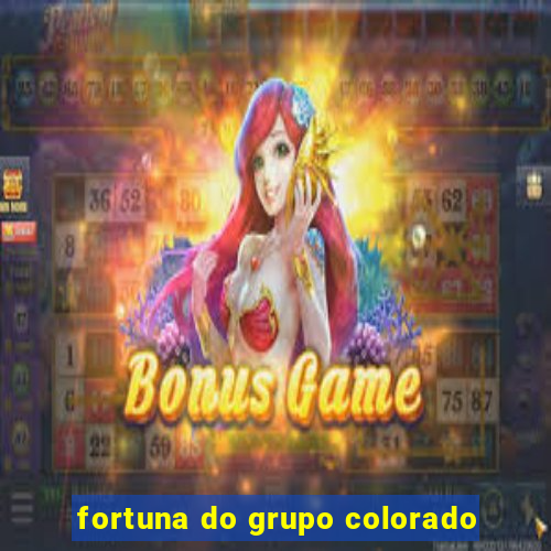 fortuna do grupo colorado